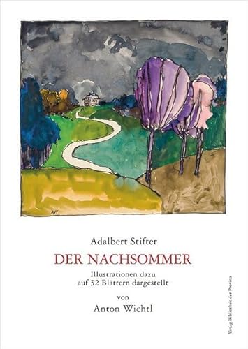 Der Nachsommer: Illustrationen dazu auf 32 Blättern dargestellt von Anton Wichtl