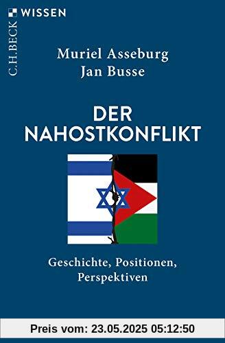 Der Nahostkonflikt: Geschichte, Positionen, Perspektiven