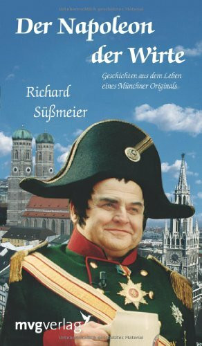 Der Napoleon der Wirte: Geschichten Aus Dem Leben Eines Münchner Originals (Edition Lejeune/Ed... Der Napoleon der Wirte: Geschichten Aus Dem Leben Eines Münchner Originals (Edition Lejeune/Ed...