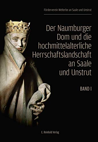 Der Naumburger Dom und die hochmittelalterliche Herrschaftslandschaft an Saale und Unstrut von Reinhold, E