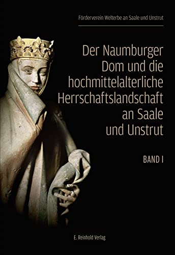 Der Naumburger Dom und die hochmittelalterliche Herrschaftslandschaft an Saale und Unstrut von E. Reinhold Verlag