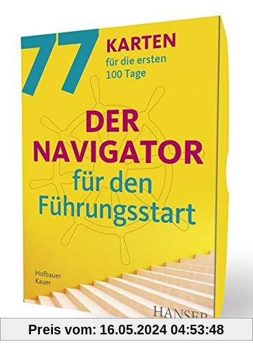 Der Navigator für den Führungsstart: 77 Karten für die ersten 100 Tage
