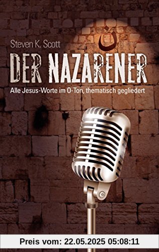 Der Nazarener: Alle Jesus-Worte im O-Ton, thematisch gegliedert