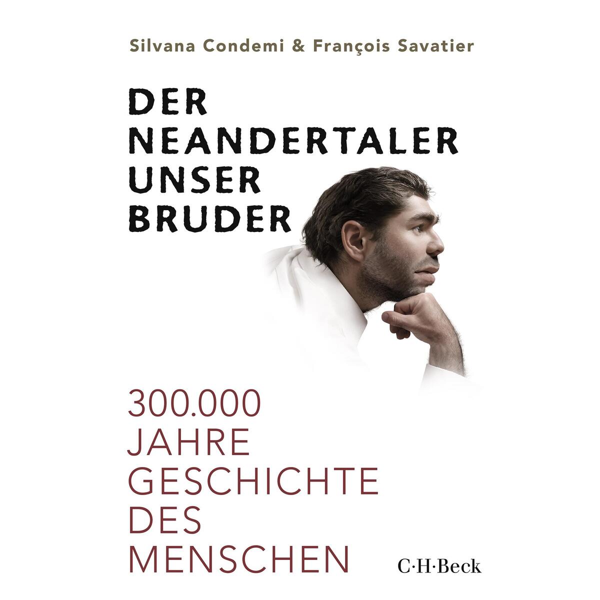 Der Neandertaler, unser Bruder Der Neandertaler, unser Bruder von C.H. Beck