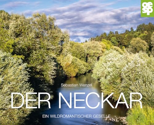 Der Neckar: Ein wildromantischer Geselle Der Neckar: Ein wildromantischer Geselle von OERTEL & SPÖRER