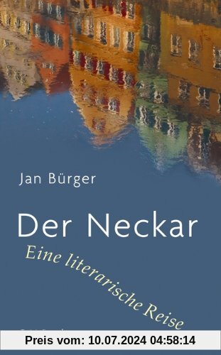 Der Neckar: Eine literarische Reise