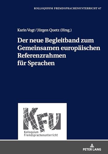 Der neue Begleitband zum Gemeinsamen europäischen Referenzrahmen für Sprachen (KFU – Kolloquium Fremdsprachenunterricht, Band 67) von Peter Lang