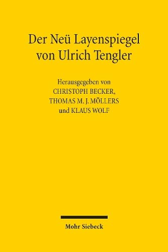 Der Neü Layenspiegel von Ulrich Tengler: Das deutschsprachige Augsburger Rechtsbuch zwischen Mittelalter und Neuzeit Europas von Mohr Siebeck