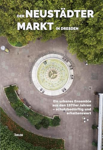 Der Neustädter Markt in Dresden: Ein urbanes Ensemble aus 1970er Jahren - schutzbedürftig und erhaltenswert Der Neustädter Markt in Dresden: Ein urbanes Ensemble aus 1970er Jahren - schutzbedürftig und erhaltenswert von Thelem
