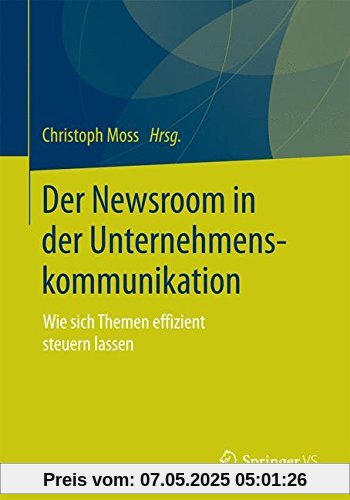 Der Newsroom in der Unternehmenskommunikation: Wie sich Themen effizient steuern lassen