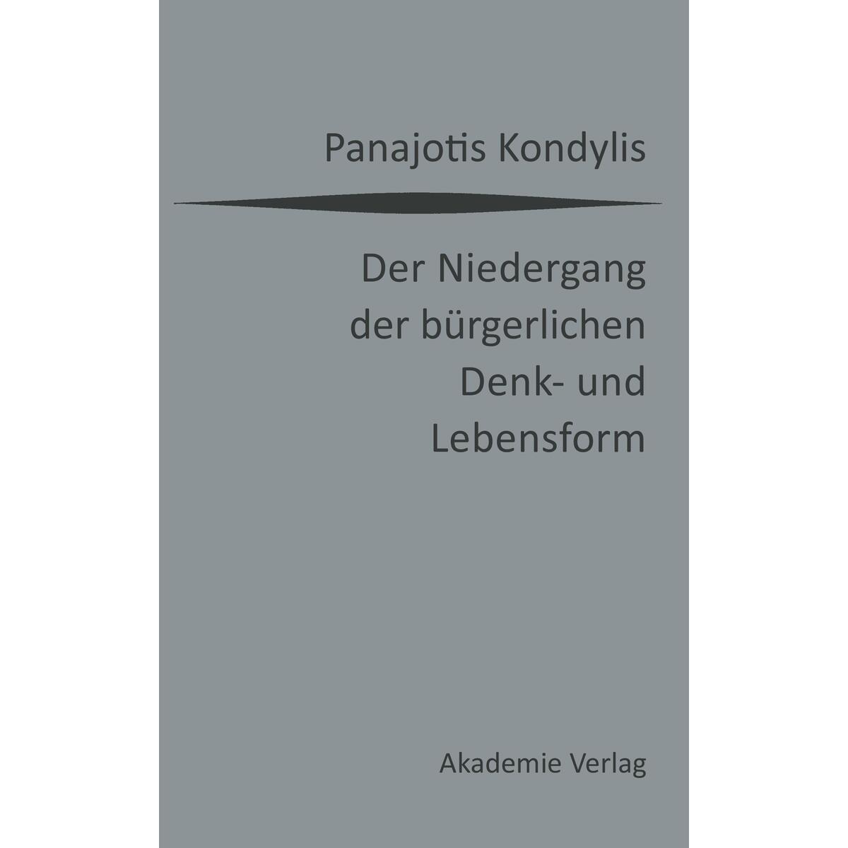 Der Niedergang der bürgerlichen Denk- und Lebensform Der Niedergang der bürgerlichen Denk- und Lebensform von Mercury Learning and Information