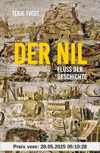 Der Nil. Fluss der Geschichte