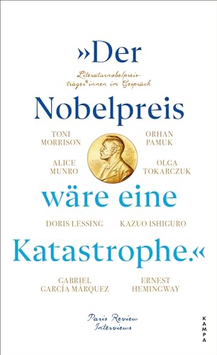 »Der Nobelpreis wäre eine Katastrophe.«: Literaturnobelpreisträger*innen im Gespräch