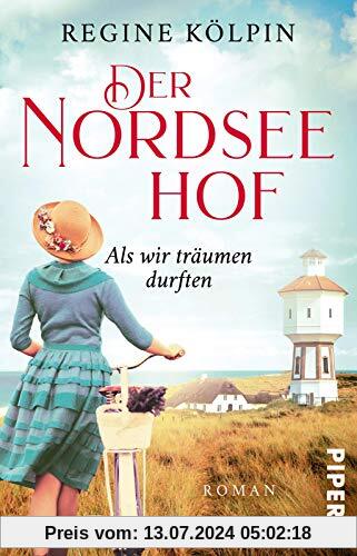 Der Nordseehof – Als wir träumen durften (Der Nordseehof 1): Roman