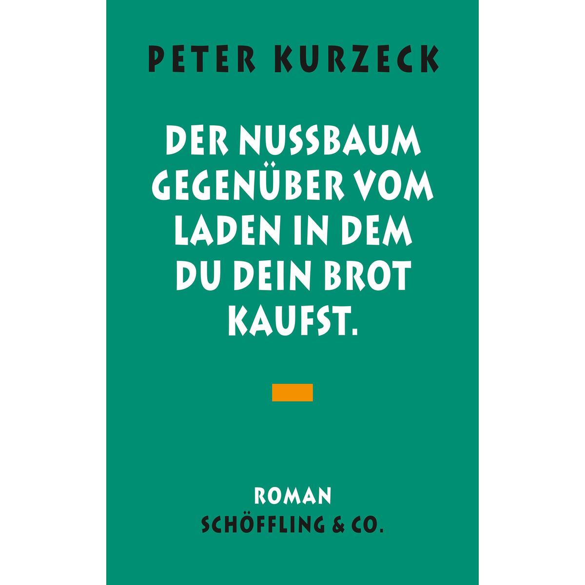 Der Nußbaum gegenüber vom Laden, in dem du dein Brot kaufst Der Nußbaum gegenüber vom Laden, in dem du dein Brot kaufst von Schoeffling + Co.