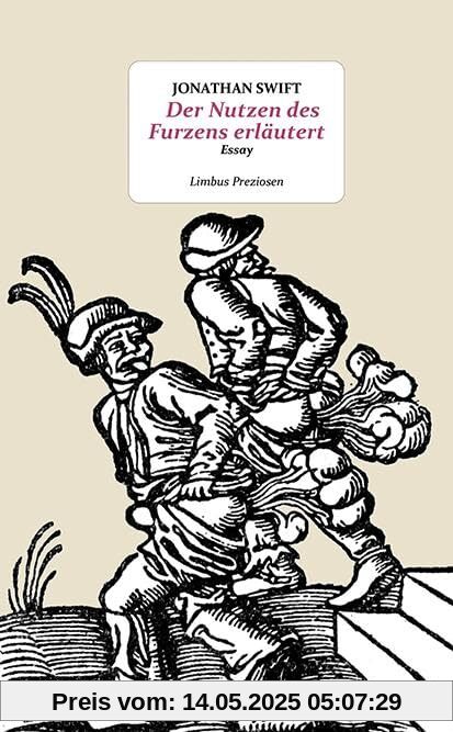 Der Nutzen des Furzens erläutert: Essay (Limbus Preziosen)