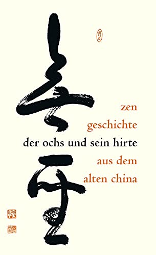 Der Ochs und sein Hirte: Eine altchinesische Zen-Geschichte erläutert von Meister Daizohkutsu R. Ohsu mit japanischen Bildern aus dem 15. Jahrhundert Der Ochs und sein Hirte: Eine altchinesische Zen-Geschichte erläutert von Meister Daizohkutsu R. Ohsu mit japanischen Bildern aus dem 15. Jahrhundert von Klett-Cotta