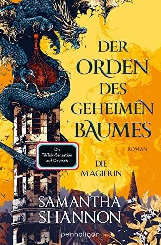 Der Orden des geheimen Baumes - Die Magierin: Roman - Heldinnen treffen auf gef�hrliche Drache...