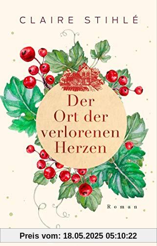 Der Ort der verlorenen Herzen: Roman. Ein zauberhaft romantischer Winter-Roman über die Liebe und die Sehnsucht