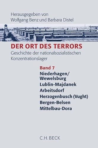 Der Ort des Terrors. Geschichte der nationalsozialistischen Konzentrationslager Bd. 7: Wewelsburg, Majdanek, Arbeitsdorf, Herzogenbusch (Vught), Bergen-Belsen, Mittelbau-Dora