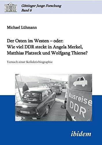 Der Osten im Westen ? oder: Wie viel DDR steckt in Angela Merkel, Matthias Platzeck und Wolfga...