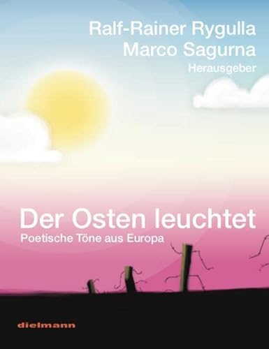 Der Osten leuchtet: Poetische Töne aus Europa von Dielmann Axel Verlag