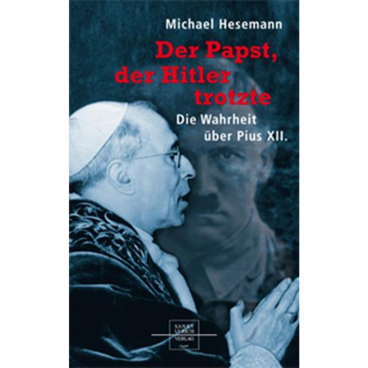Der Papst, der Hitler trotzte von Paulinus Verlag