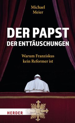 Der Papst der Enttäuschungen von Herder, Freiburg