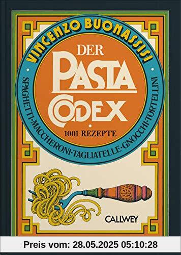 Der Pasta-Codex: 1001 Rezepte Der Pasta-Codex: 1001 Rezepte