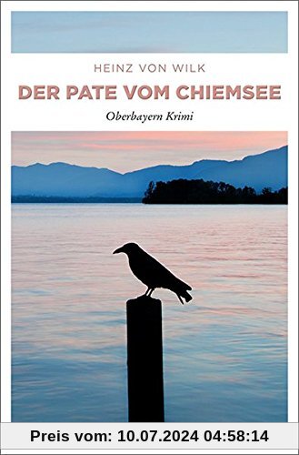 Der Pate vom Chiemsee: Oberbayern Krimi
