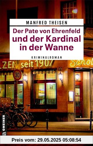 Der Pate von Ehrenfeld und der Kardinal in der Wanne: Kriminalroman (Kriminalromane im GMEINER-Verlag)