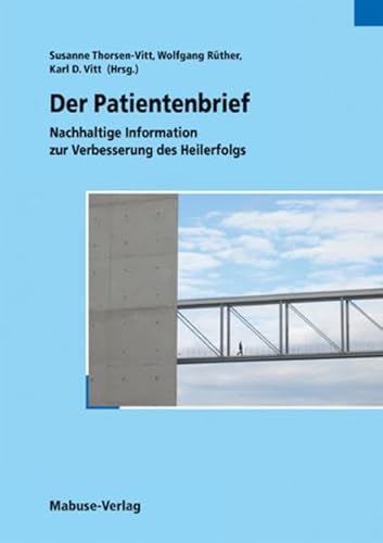 Der Patientenbrief: Nachhaltige Information zur Verbesserung des Heilerfolgs Der Patientenbrief: Nachhaltige Information zur Verbesserung des Heilerfolgs von Mabuse