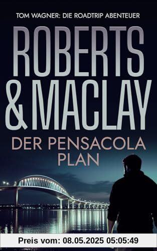Der Pensacola Plan (Tom Wagner: Die Roadtrip Abenteuer, Band 2)