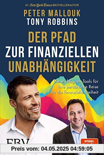 Der Pfad zur finanziellen Unabhängigkeit: Die wichtigsten Tools, Strategien und Denkweisen für Ihre persönliche Reise in die finanzielle Freiheit