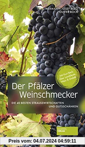 Der Pfälzer Weinschmecker: Die 40 besten Strausswirtschaften und Gutsschänken (2. Aufl.)