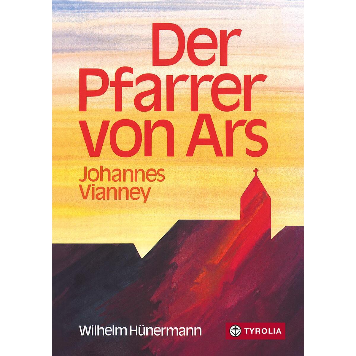 Der Pfarrer von Ars von Tyrolia Verlagsanstalt Gm
