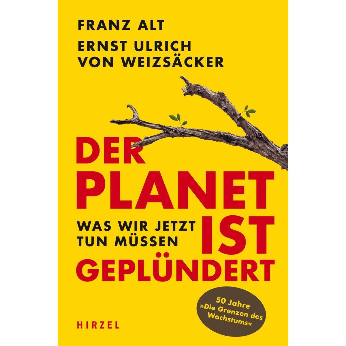 Der Planet ist geplündert. Was wir jetzt tun müssen. von Hirzel S. Verlag