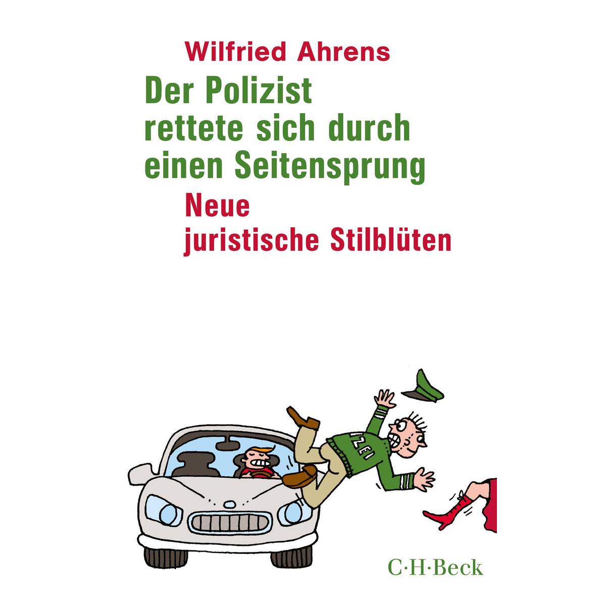 Der Polizist rettete sich durch einen Seitensprung Der Polizist rettete sich durch einen Seitensprung von C.H. Beck