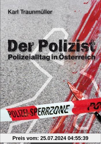Der Polizist: Polizeialltag in Österreich