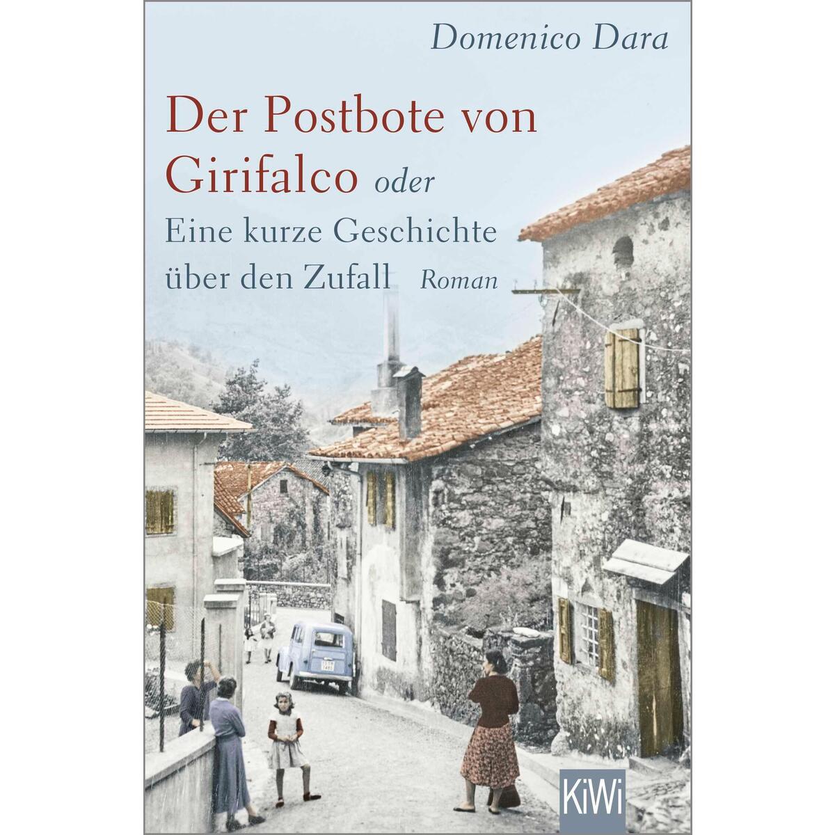 Der Postbote von Girifalco oder Eine kurze Geschichte über den Zufall von Kiepenheuer & Witsch GmbH