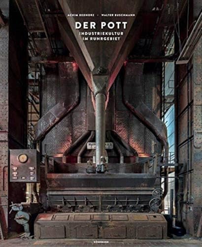 Der Pott - Industriekultur im Ruhrgebiet von Koenemann