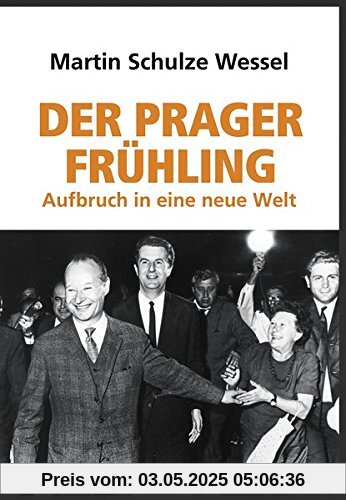 Der Prager Frühling: Aufbruch in eine neue Welt
