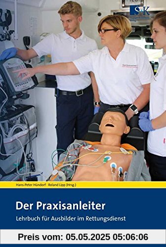 Der Praxisanleiter: Lehrbuch für Ausbilder im Rettungsdienst