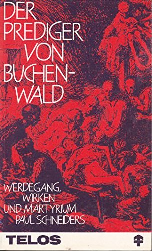 Der Prediger von Buchenwald. Das Martyrium Paul Schneiders von Neuhausen-Stuttgart : Hänssler Verlag,