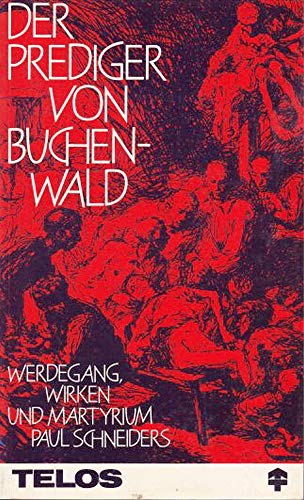 Der Prediger von Buchenwald: Das Martyrium Paul Schneiders (TELOS - Taschenbücher) Der Prediger von Buchenwald: Das Martyrium Paul Schneiders (TELOS - Taschenbücher)