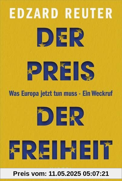 Der Preis der Freiheit: Was Europa jetzt tun muss - Ein Weckruf