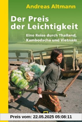 Der Preis der Leichtigkeit: Eine Reise durch Thailand, Kambodscha und Vietnam