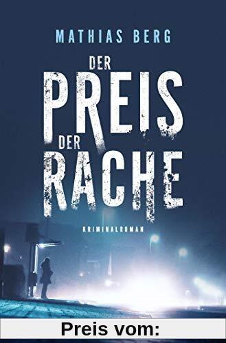 Der Preis der Rache: Kriminalroman (Lupe Svensson und Otto Hagedorn, Band 1)