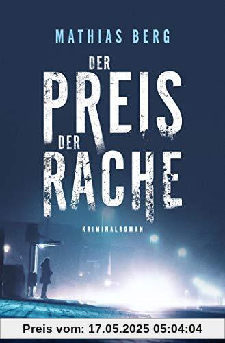 Der Preis der Rache: Kriminalroman (Lupe Svensson und Otto Hagedorn, Band 1)