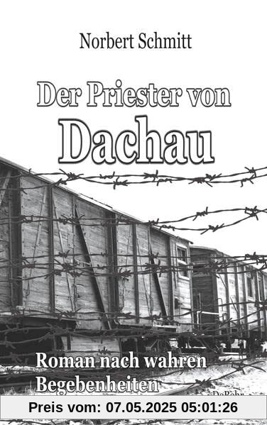 Der Priester von Dachau - Roman nach wahren Begebenheiten